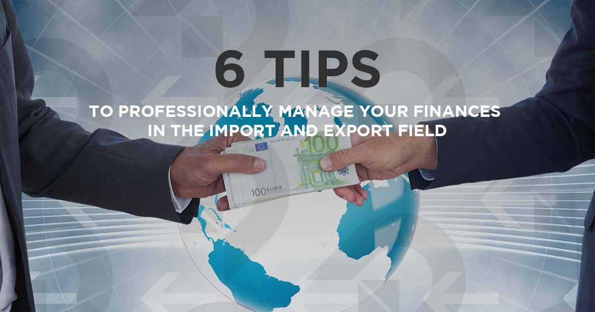How to Manage Your Finances in the Import-Export Field